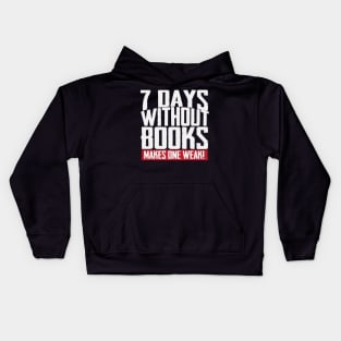 7 Days Without Books Makes One Weak Kids Hoodie